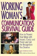 Working Woman's Communications Survival Guide: How to Present Your Ideas with Impact, Clarity and Power and Get the Recognition You Deserve 013075904X Book Cover