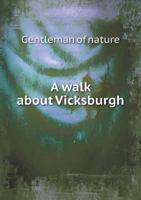 A Walk about Vicksburgh 5518928521 Book Cover