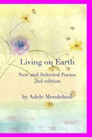 Living on Earth: New and Selected Poems 2nd Edition B0CV4L3KJB Book Cover