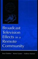 Broadcast Television Effects in a Remote Community 0415761662 Book Cover