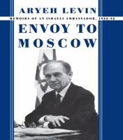 Envoy to Moscow: Memories of an Israeli Ambassador, 1988-92 B0006CGLNC Book Cover