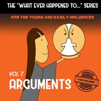 The What Ever Happened to . . . Series, Volume 7: Arguments 1671106512 Book Cover