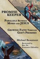 Promise Keeper: Parallels Between Moses and Jesus 1771433353 Book Cover