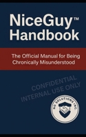 NiceGuy™ Handbook: The Official Manual for Being Chronically Misunderstood B0FQR44FDW Book Cover