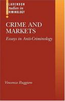 Crime and Markets: Essays in Anti-Criminology (Clarendon Studies in Criminology) 0199248117 Book Cover