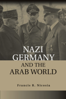 Nazi Germany and the Arab World 1107664810 Book Cover
