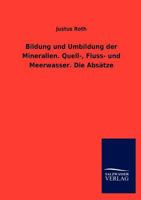 Bildung Und Umbildung Der Mineralien. Quell-, Fluss- Und Meerwasser. Die ABS Tze 3846019976 Book Cover