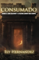 CONSUMADO: Cuando el Reino descendió y la historia cambió para siempre B0FVGHBWVF Book Cover