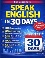 Speak English in 30 Days Fluently: Learn Everyday English, Practice Real Conversations, Think in English & Speak Confidently Without Grammar Stress B0GWW2JZ2F Book Cover
