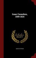 Isaac Casaubon, 1559-1614 1015998062 Book Cover