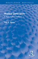 Nuclear Deterrence: A Short Political Analysis (Routledge Revivals) 1032994509 Book Cover