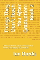 Things They Don’t Teach You After Graduation: Book 2: 24 More Real-World Lessons on Relationships, Growth, and Dodging Life’s Curveballs B0G83GRX9Y Book Cover