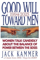 Good Will Toward Men: Women Talk Candidly About the Balance of Power Between the Sexes 0312104715 Book Cover