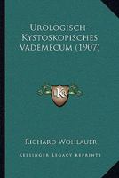 Urologisch-Kystoskopisches Vademecum (Classic Reprint) 114500752X Book Cover