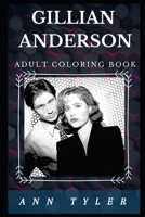 Gillian Anderson Adult Coloring Book: Famous The X Files Star and Prominent Actress Inspired Adult Coloring Book 1671630394 Book Cover