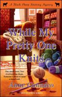 While My Pretty One Knits 141659809X Book Cover