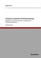 Erfolgreich verkaufen mit Direktmarketing: Beispiele aus der B-to-B-Praxis im ostdeutschen Pflanzenschutzmarkt 3656994285 Book Cover
