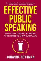 Effective Public Speaking: How to Use Content Marketing with Stories to Show Your Value B0GYLBPQML Book Cover