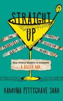 Straight Up: Real World Secrets to Running a Killer Bar 0692100946 Book Cover