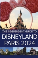 The Independent Guide to Disneyland Paris 2024 (The Independent Guide to... Theme Park Series) 1738435210 Book Cover
