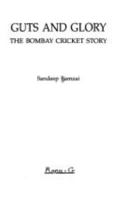 Guts and Glory: The Bombay Cricket Story by Bamzal, Sandeep (2002) Paperback 8171676111 Book Cover