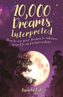 10,000 Dreams Interpreted: How to Use Your Dreams to Enhance Your Life and Relationships 1398805467 Book Cover