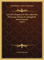 List of Coleoptera in the Collection of George Dimmock 134316530X Book Cover