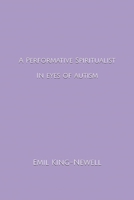 A Performative Spiritualist: In Eyes Of Autism B0DRCWR2QC Book Cover