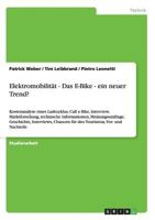 Elektromobilität - Das E-Bike - ein neuer Trend?: Kostenanalyse eines Ladezyklus, Call a Bike, Interview, Marktforschung, technische Informationen, ... Vor- und Nachteile 3656201668 Book Cover
