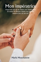Mon impératrice Vingt-trois ans de vie intime avec l'impératrice de toutes les Russies depuis son mariage jusqu'au jour de son exil (French Edition) 9359943002 Book Cover