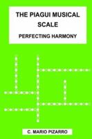 The Piagui Musical Scale: Perfecting Harmony 1418446548 Book Cover