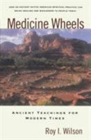 Medicine Wheels: Ancient Teachings for Modern Times 0824514165 Book Cover