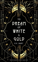 To Dream of White & Gold 0648849619 Book Cover