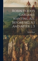 Robin Hood's Garland. Wanting All Before Sig. A 1 And After L 3 1022256114 Book Cover