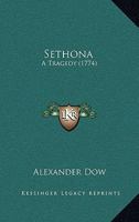 Sethona: A Tragedy (1774) 054857944X Book Cover