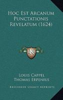 Hoc est Arcanum Punctationis Revelatum 1104722925 Book Cover