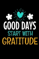 Good Days Start With Gratitude: A 52 Week Guide To Cultivate An Attitude Of Gratitude Journal : Positive Diary For Inspiration & Motivation 167198868X Book Cover