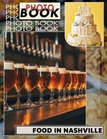 Food in Nashville Photo Book: Explore 40 Delicious Images Showcasing Nashville Cuisine And Culinary Treasures B0DQ784GHC Book Cover
