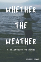 Whether the Weather: A Collection of Poems B0BSJDBNCT Book Cover