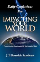 Daily Confessions For Impacting your World 098396131X Book Cover