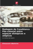 Rodagem de Casablanca Pós-colonial entre espaços distópicos e utópicos (Portuguese Edition) 6630236750 Book Cover