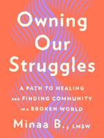 Owning Our Struggles: A Path to Healing and Finding Community in a Broken World 0593539354 Book Cover