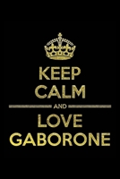 KEEP CALM AND LOVE GABORONE Notebook: Lined Notebook/Journal Gift 120 Pages, 6x9 Soft Cover, Matte Finish 1677318414 Book Cover