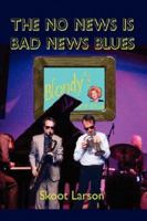 The No News is BAD News Blues 1425988024 Book Cover