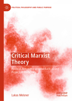 Critical Marxist Theory: Political Autonomy and the Radicalising Project of Modernity 3031807669 Book Cover