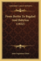 From Berlin to Bagdad and Babylon 1017566704 Book Cover