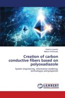 Creation of carbon conductive fibers based on polyoxadiazole: System engineering, information modeling, technologies and properties 6202801298 Book Cover
