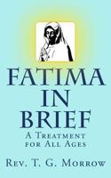 Fatima in Brief: A Treatment for All Ages 1546341390 Book Cover