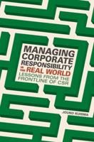 Managing Corporate Responsibility in the Real World: Lessons from the Frontline of Csr 3319540777 Book Cover