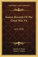 Source Records Of The Great War V6: A.D. 1918 0548390088 Book Cover